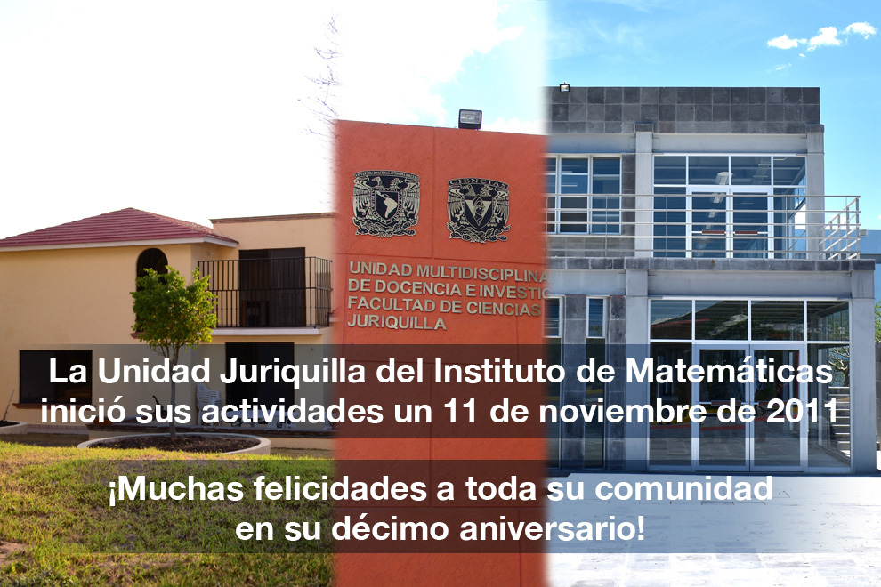 Décimo aniversario de la Unidad Juriquilla del Instituto de Matemáticas