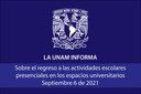 La UNAM informa sobre el regreso a las actividades escolares presenciales en los espacios universitarios