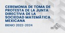 Toma de protesta de la Junta Directiva de la Sociedad Matemática Mexicana 2022 - 2024