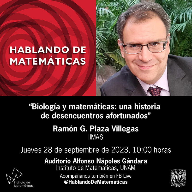Biología y matemáticas: una historia de desencuentros afortunados - Ramón G. Plaza Villegas, IIMAS - jueves 28 de septiembre de 2023