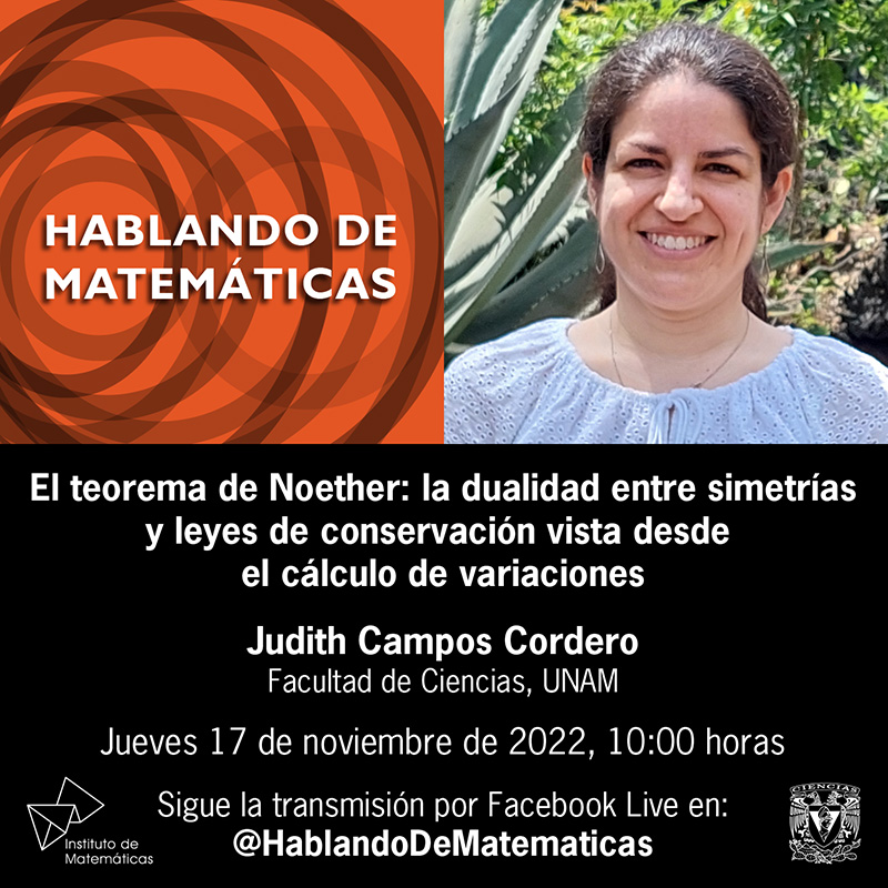 El teorema de Noether: la dualidad entre simetrías y leyes de conservación vista desde el cálculo de variaciones - Judith Campos Cordero - 17 de noviembre de 2022