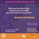 Taller Mosaicos de Penrose - Viernes 30 de mayo de 2025 - Taller para las hijas e hijos del personal de la UNAM Nivel Primaria