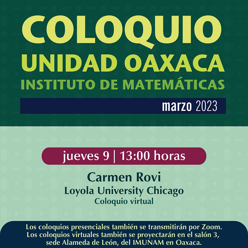 Coloquio de la Unidad Oaxaca, Instituto Matemáticas, 9 marzo 2023 