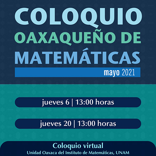 Coloquio Oaxaqueño de Matemáticas, abril 2021 