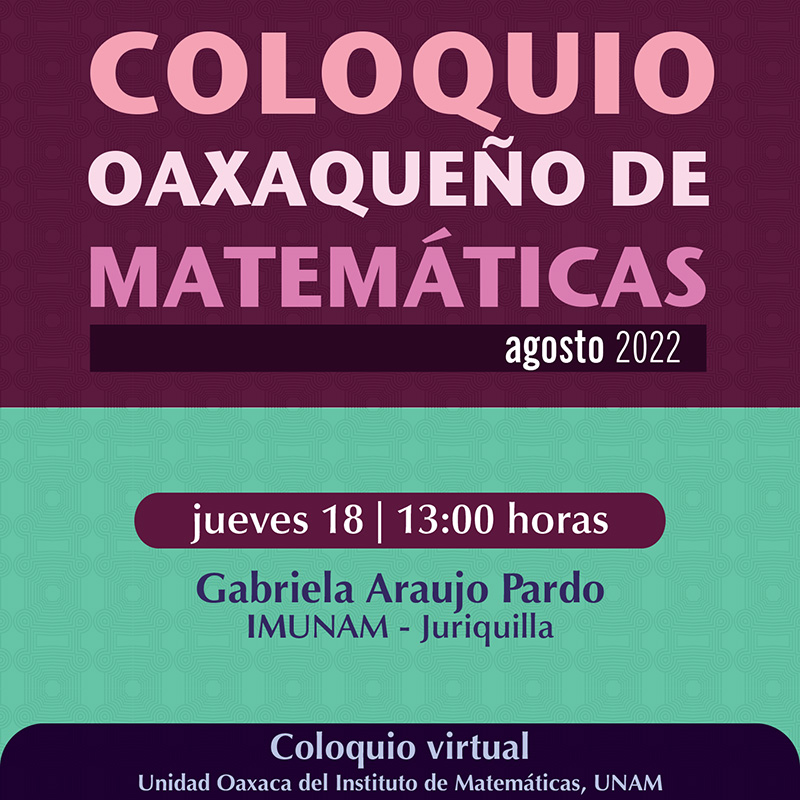 Coloquio Oaxaqueño de Matemáticas, agosto 2022