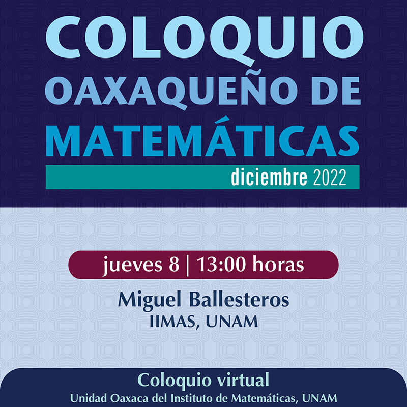 Coloquio Oaxaqueño de Matemáticas, diciembre 2022 