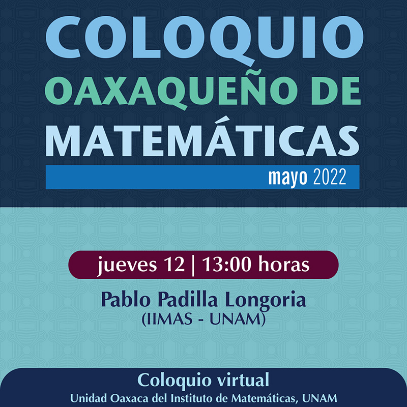 Coloquio Oaxaqueño de Matemáticas, mayo 2022