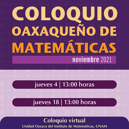 Coloquio Oaxaqueño de Matemáticas, noviembre 2021