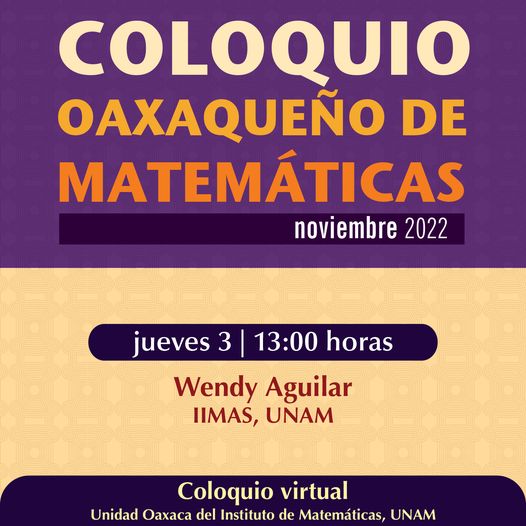 Coloquio Oaxaqueño de Matemáticas, noviembre 2022 