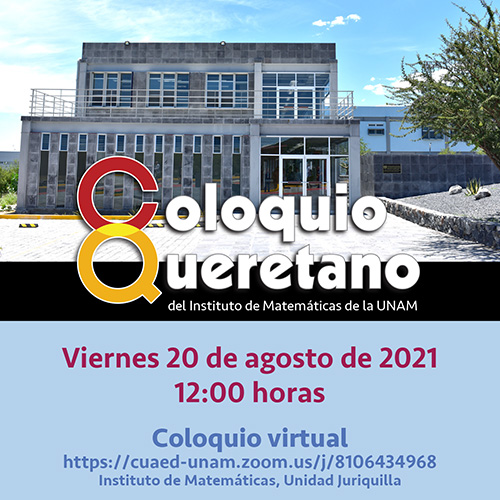 Coloquio Queretano del IMUNAM - Juriquilla, agosto