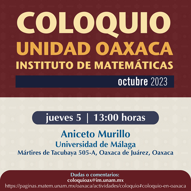 Coloquio de la Unidad Oaxaca, Instituto Matemáticas, octubre 2023