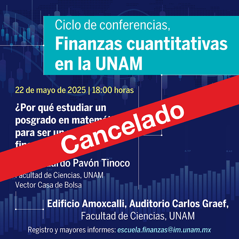 ¿Por qué estudiar un posgrado en matemáticas para ser un mejor financiero?: Ciclo de conferencias "Finanzas cuantitativas en la UNAM"