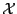 $ {\cal X}$