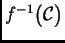 $ f^{-1}\big(\mathcal{C}\big)$