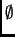 $ \emptyset$