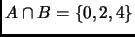$ A\cap B=\{0,2,4\}$
