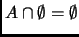 $ A\cap \emptyset= \emptyset$