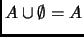 $ A\cup \emptyset =A$