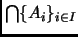 $ \bigcap\{A_i\}_{i\in I}$