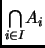 % latex2html id marker 1212
$ \underset{i\in I}{\bigcap} A_i$