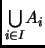 % latex2html id marker 1239
$ \underset{i\in I}{\bigcup} A_i$