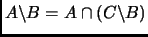 $ A\backslash B=A\cap (C\backslash B)$