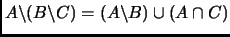 $ A\backslash (B\backslash C)=(A\backslash B)\cup (A\cap C)$