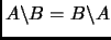 $ A\backslash B=B\backslash A$