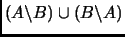 $ (A\backslash B)\cup (B\backslash A)$