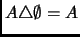 $ A\triangle \emptyset=A$