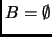 $ B=\emptyset$