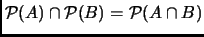 $ \mathcal{P}(A) \cap \mathcal{P}(B)=\mathcal{P}(A\cap B)$