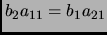 $ b_2a_{11}=b_1a_{21}$
