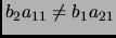 $ b_2a_{11}\neq b_1a_{21}$