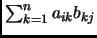 $ \sum_{k=1}^n a_{ik}b_{kj}$