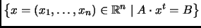 % latex2html id marker 1113
$\displaystyle \big\{x=(x_1,\dots,x_n)\in\mathbb{R}^n\mid A\cdot x^t=B\big\}
$