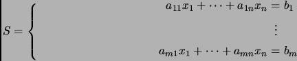 \begin{equation*}
% latex2html id marker 1033
S=\left\{\begin{split}a_{11}x_1+\d...
...m{..}\vdots\\  a_{m1}x_1+\dots+a_{mn}x_n &= b_m\end{split}\right.\end{equation*}