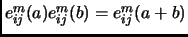 $ e_{ij}^m(a)e_{ij}^m(b) = e_{ij}^m(a+b)$