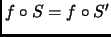$ f\circ S=f\circ S'$