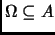 % latex2html id marker 2946
$ \Omega\subseteq A$