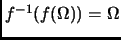 $ f^{-1}(f(\Omega))=\Omega$