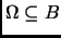 % latex2html id marker 2977
$ \Omega\subseteq B$