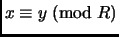 $ x\equiv y\;(\mathrm{mod}\; R)$