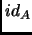 $ id_A$