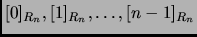 $ [0]_{R_n},
[1]_{R_n}, \dots, [n-1]_{R_n}$