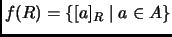 $ f(R)=\{[a]_R\mid a\in A\}$
