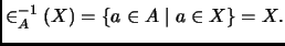 $\displaystyle \in_A^{-1}(X)=\{a\in A\mid a\in X\}=X.
$