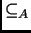 % latex2html id marker 2514
$ \subseteq _A$