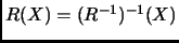 $ R(X)=(R^{-1})^{-1}(X)$