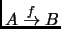 $ A\stackrel{f}{\to}B$